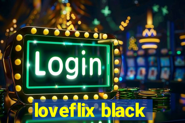 loveflix black